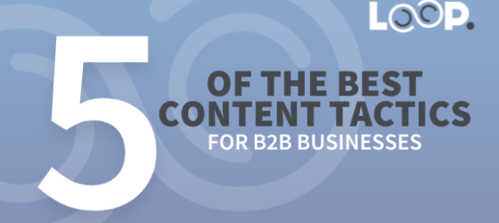 5 of the best b2b content marketing tactics