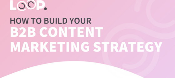 How to build your B2B content marketing