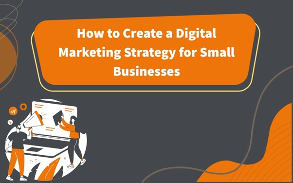 Create a Digital Marketing Strategy for Small Business