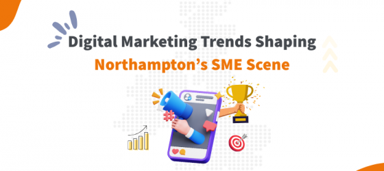 Digital Marketing Trends Shaping Northampton’s SME Scene