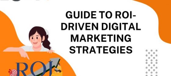 Guide to ROI Driven digital Marketing Strategies